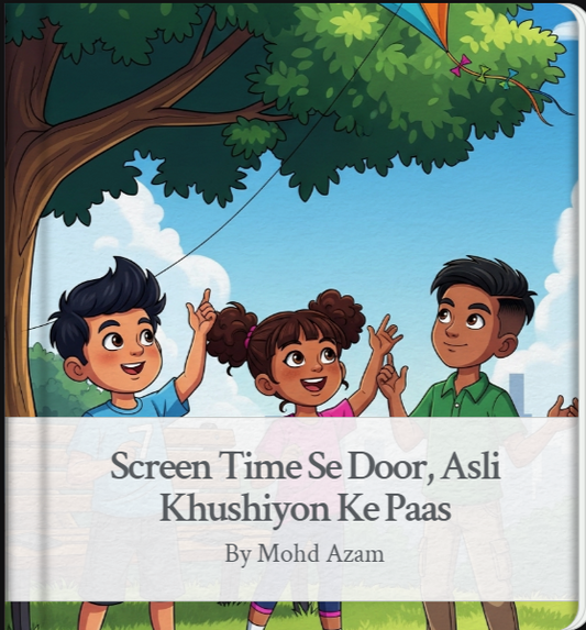 Screen Time Se Door, Asli Khushiyon Ke Paas